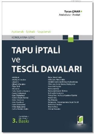 Tapu İptali ve Tescil Davaları; Açıklamalı - İçtihatlı - Uygulamalı - Konularına Göre