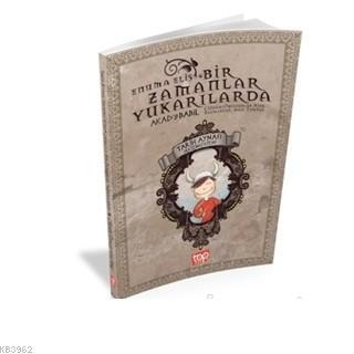 Tarih Aynası 8 - Bir Zamanlar Yukarılarda Enuma Eliş