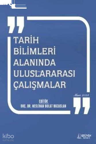 Tarih Bilimleri Alanında Uluslararası Çalışmalar Mart 2024