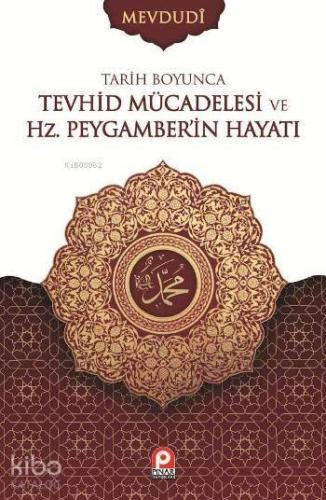 Tarih Boyunca Tevhid Mücadelesi ve Hz. Peygamberin Hayatı