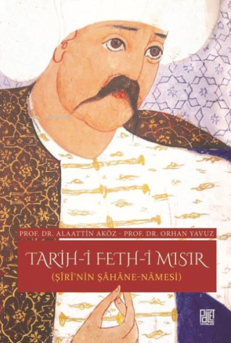 Tarih-İ Feth-İ Mısır (Şiri'Nin Şahane Namesi)