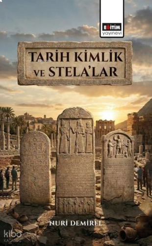 Tarih Kimlik ve Stela’lar
