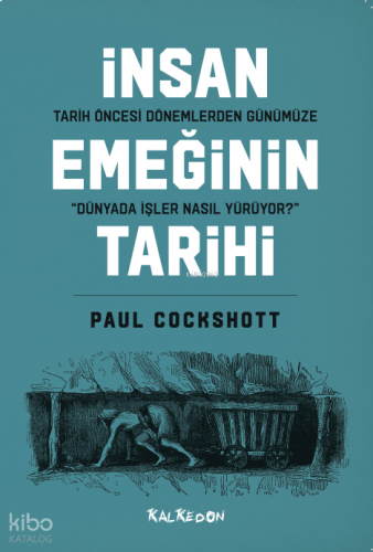 Tarih Öncesi Dönemlerden Günümüze İnsan Emeğinin Tarihi;Dünyada İşler Nasıl Yürüyor?