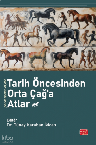 Tarih Öncesinden Orta Çağ’a Atlar