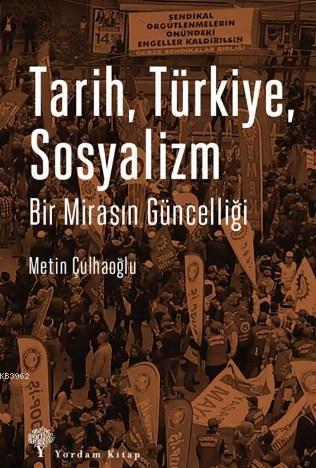 Tarih Türkiye Sosyalizm; Bir Mirasın Güncelliği