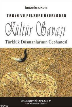Tarih ve Felsefe Üzerinden| Kültür Savaşı; Türklük Düşmanlarının Cepha