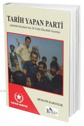 Tarih Yapan Parti; Aydınlık Hareketi`nin 50 Yıllık Öncülük Geçmişi