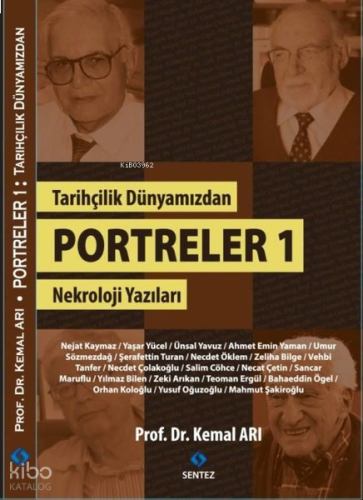 Tarihçilik Dünyamızdan Portreler 1 - Nekroloji Yazıları