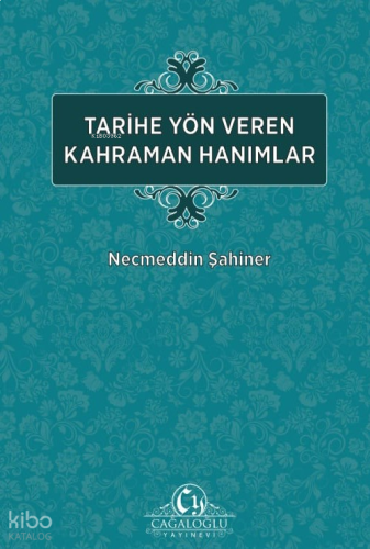 Tarihe Yön veren Kahraman Hanımlar