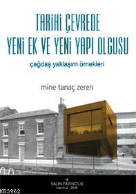 Tarihi Çevrede Yeni Ek ve Yeni Yapı Olgusu; Çağdaş Yaklaşım Örnekleri