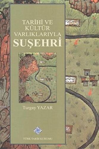 Tarihi ve Kültür Varlıklarıyla Suşehri