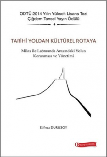 Tarihi Yoldan Kültürel Rotaya;Milas İle Labraunda Arasındaki Yolun Korunması ve Yönetimi