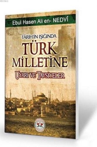 Tarihin Işığında Türk Milletine Uyarı ve Tavsiyeler