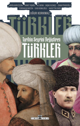 Tarihin Seyrini Değiştiren Türkler