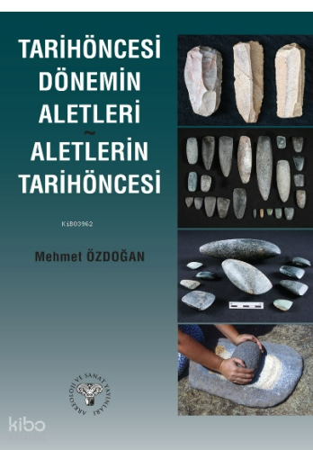 Tarihöncesi Dönemin Aletleri Aletlerin Tarihöncesi