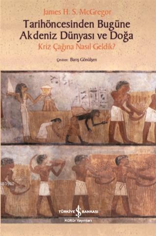 Tarihöncesinden Bugüne Akdeniz Dünyası ve Doğa; Kriz Çağına Nasıl Geldik?