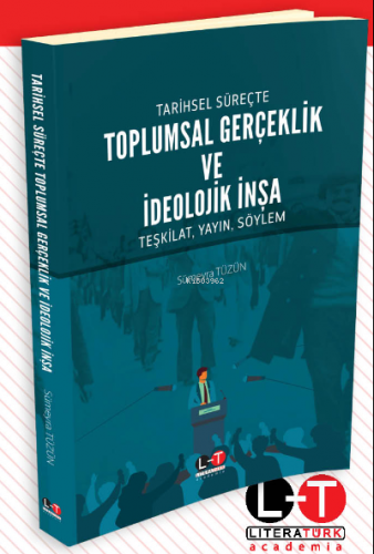 Tarihsel Süreçte Toplumsal Gerçeklik ve İdeolojik İnşa