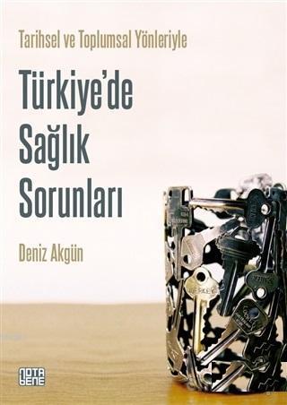 Tarihsel ve Toplumsal Yönleriyle Türkiye'de Sağlık Sorunları