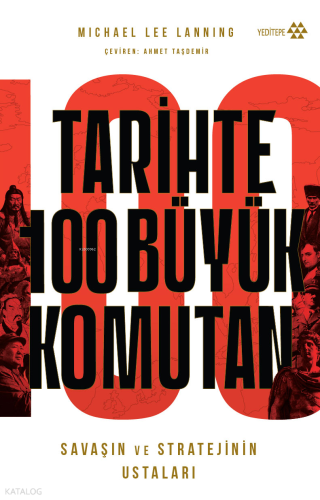 Tarihte 100 Büyük Komutan;Savaşın ve Stratejinin Ustaları