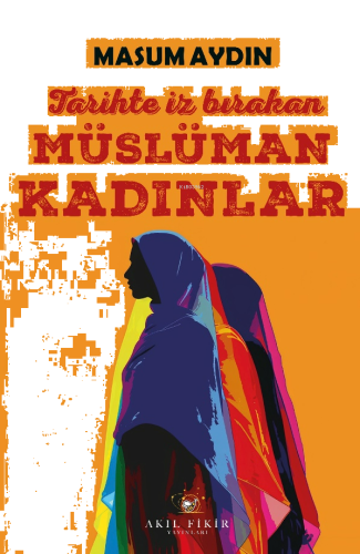 Tarihte İz Bırakan Müslüman Kadınlar