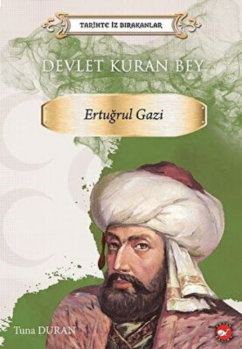 Tarihte İz Bırakanlar Devlet Kuran Bey ;Ertuğrul Gazi