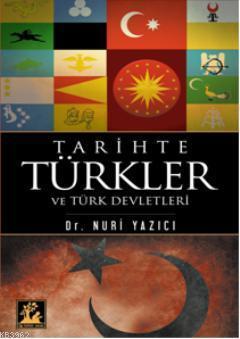 Tarihte Türkler; ve Türk Devletleri