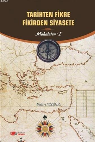 Tarihten Fikre Fikirden Siyasete; Makaleler 1