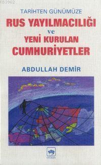 Tarihten Günümüze Rus Yayılmacılığı ve Yeni Kurulan Cumhuriyetler