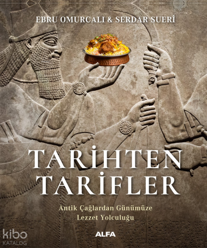 Tarihten Tarifler;Antik Çağlardan Günümüze Lezzet Yolculuğu