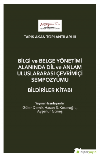 Tarık Akan Toplantıları III - Bilgi ve Belge Yönetimi Alanında Dil ve Anlam Uluslarası Çevrimiçi Sempozyumu ;Bildiriler Kitabı