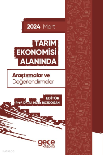 Tarım Ekonomisi Alanında Araştırmalar ve Değerlendirmeler - Mart 2024