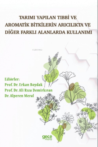 Tarımı Yapılan Tıbbi Ve Aromatik Bitkilerin Arıcılıkta Ve Diğer Farklı Alanlarda Kullanımı
