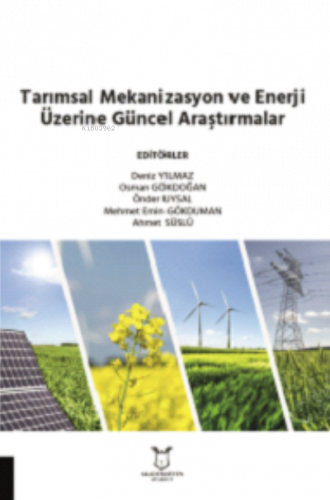 Tarımsal Mekanizasyon ve Enerji Üzerine Güncel Araştırmalar