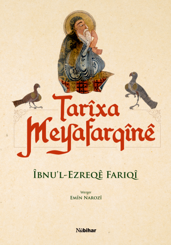 TARÎXA MEYAFARQÎNÊ ;Îbnu’l-Ezreqê Fariqî (1117-1181)