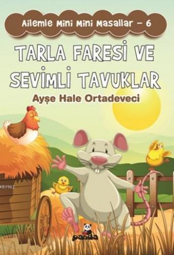 Tarla Faresi ve Sevimli Tavuklar; Ailemle Mini Masallar 6