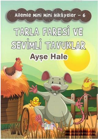 Tarla Faresi ve Sevimli Tavuklar - Ailemle Mini Mini Hikayeler 6