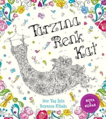 Tarzına Renk Kat; Her Yaş İçin Boyama Kitabı