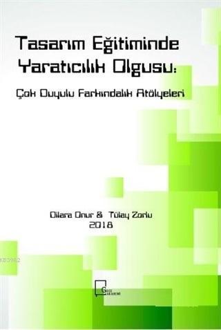 Tasarım Eğitiminde Yaratıcılık Olgusu; Çok Duyulu Farkındalık Atölyeleri