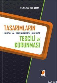 Tasarımların Ulusal ve Uluslararası Hukukta Tescili ve Korunması