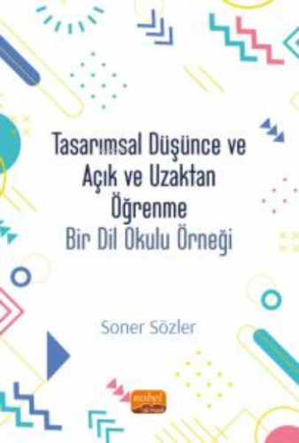 Tasarımsal Düşünce ve Açık ve Uzaktan Öğrenme: Bir Dil Okulu Modeli