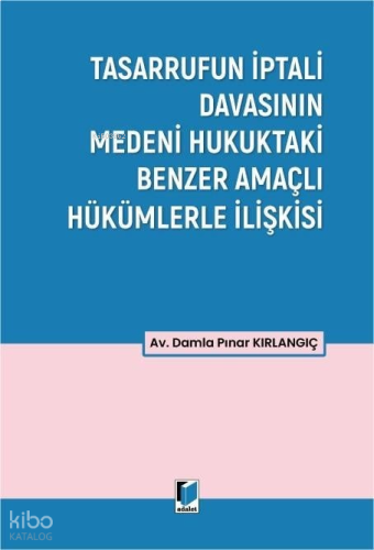 Tasarrufun İptali Davasının Medeni Hukuktaki Benzer Amaçlı Hükümlerle İlişkisi