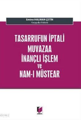 Tasarrufun İptali Muvazaa İnançlı İşlem ve Nam-ı Müstear