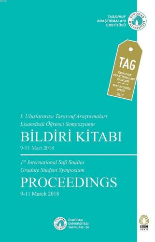 Tasavvuf Araştırmaları; I. Uluslararası Tasavvuf Araştırmaları Lisansüstü Öğrenci Sempozyumu Bildiri Kitabı