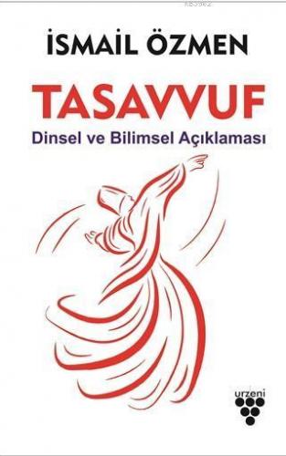 Tasavvuf; Dinsel ve Bilimsel Açıklaması