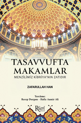 Tasavvufta Makamlar;Menzilimiz Kibriya'nın Zatıdır