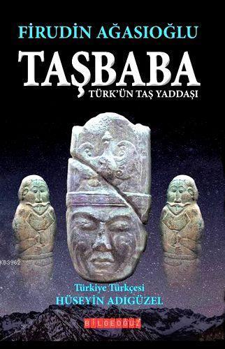 Taşbaba; Türk'ün Taş Yaddaşı