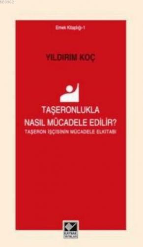 Taşeronlukla Nasıl Mücadele Edilir?; TaşeroN İşçisinin Mücadele El Kitabı