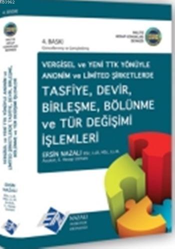 Tasfiye, Devir, Birleşme, Bölünme ve Tür Değişimi İşlemleri; Vergisel ve Yeni Türk Ticaret Kanunu Yönüyle Anonim ve Limited Şirketlerde