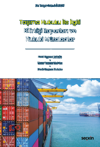 Taşıma Hukuku ile İlgili Bilirkişi Raporları ve Hukuki Mütalaalar