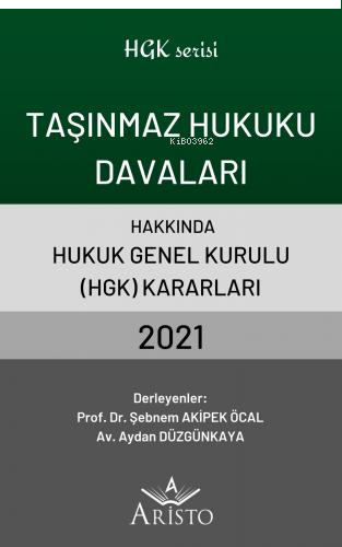 Taşınmaz Hukuku Davaları Hakkında Hukuk Genel Kurulu Kararları 2021